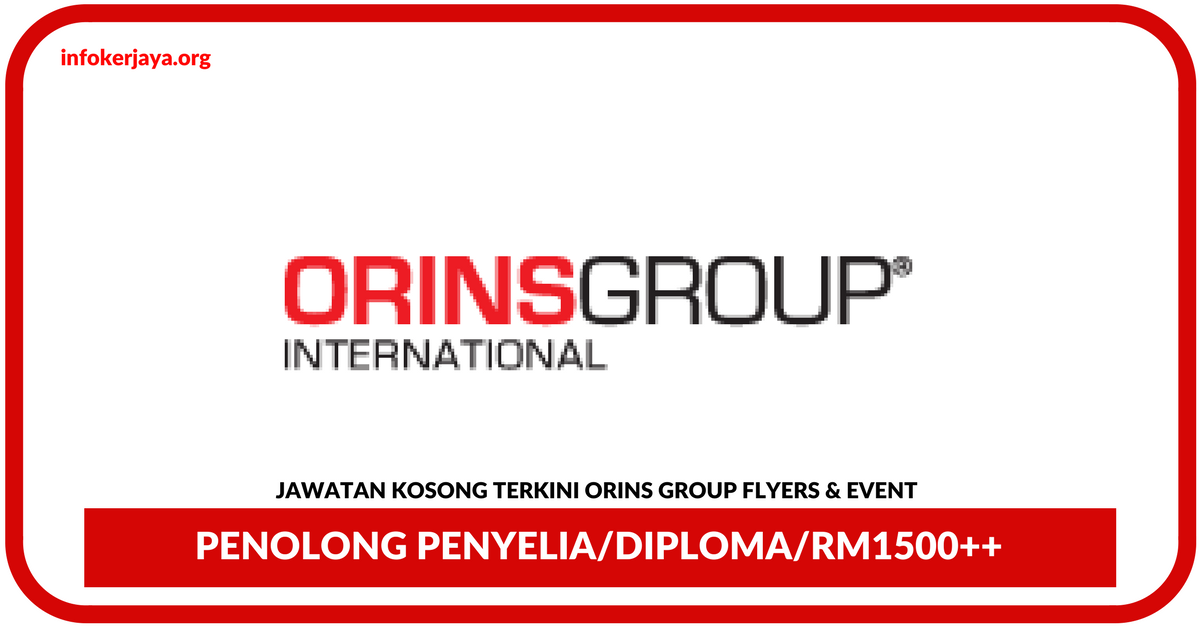 Jawatan Kosong Terkini Penolong Penyelia Di Orins Group Flyers & Event