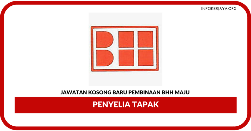 Jawatan Kosong Terkini Penyelia Tapak Di Pembinaan BHH Maju