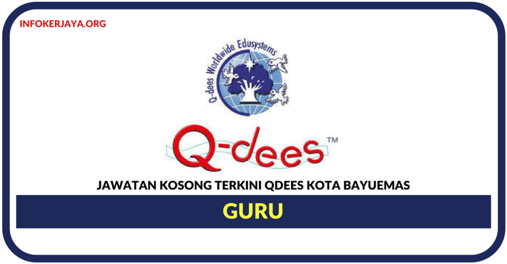 Jawatan Kosong Terkini Guru Di Qdees Kota Bayuemas