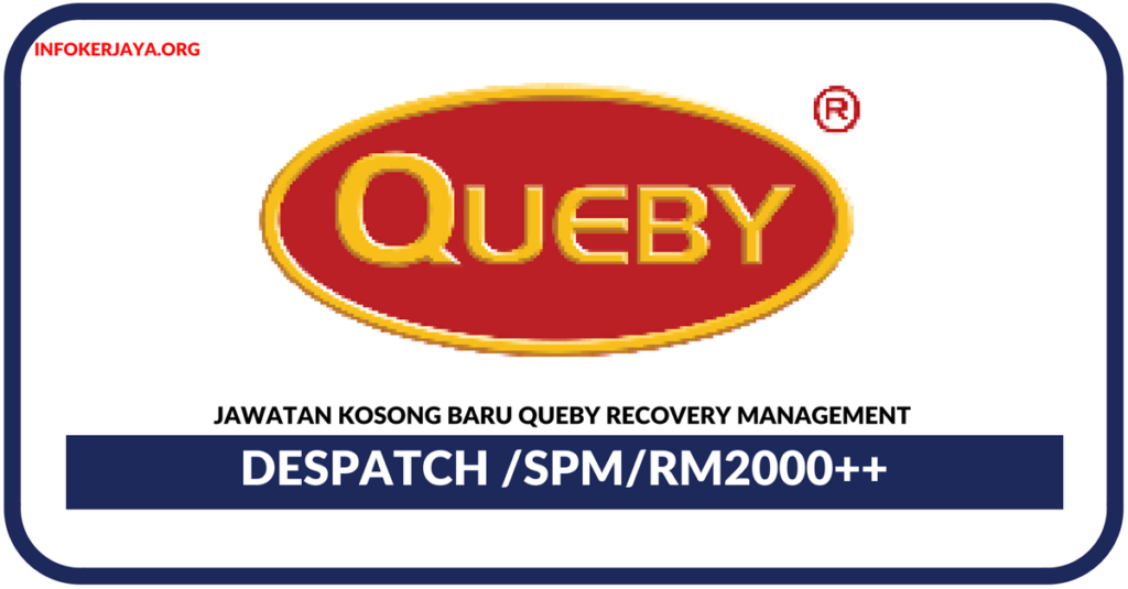 Jawatan Kosong Terkini Despatch Di Queby Recovery Management