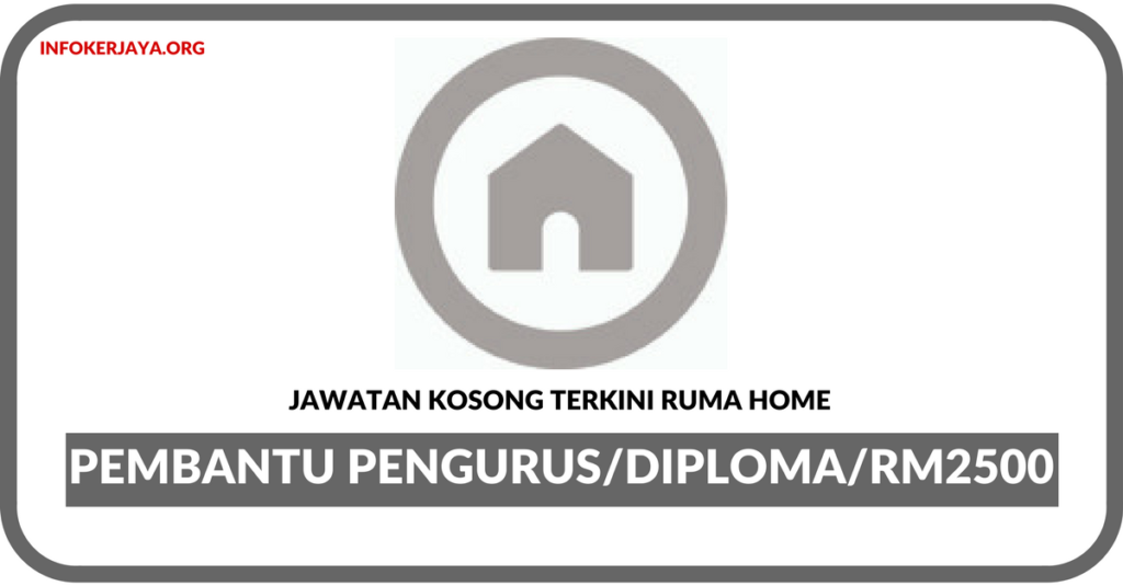 Jawatan Kosong Terkini Pembantu Pengurus Di Ruma Home