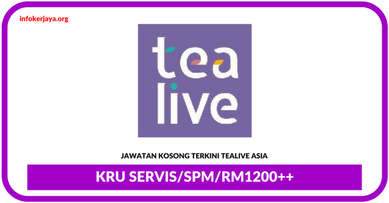 Jawatan Kosong Terkini Kru Servis Di Tealive Asia