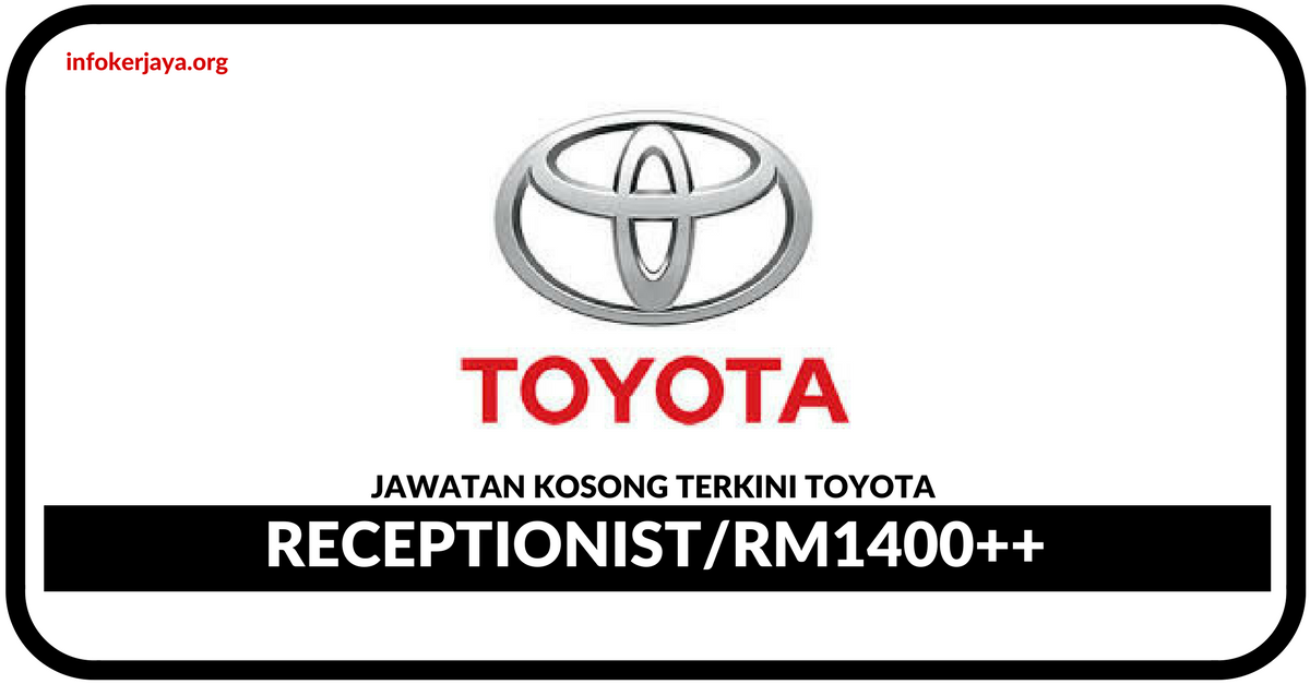 Jawatan Kosong Terkini Receptionist Di Toyota