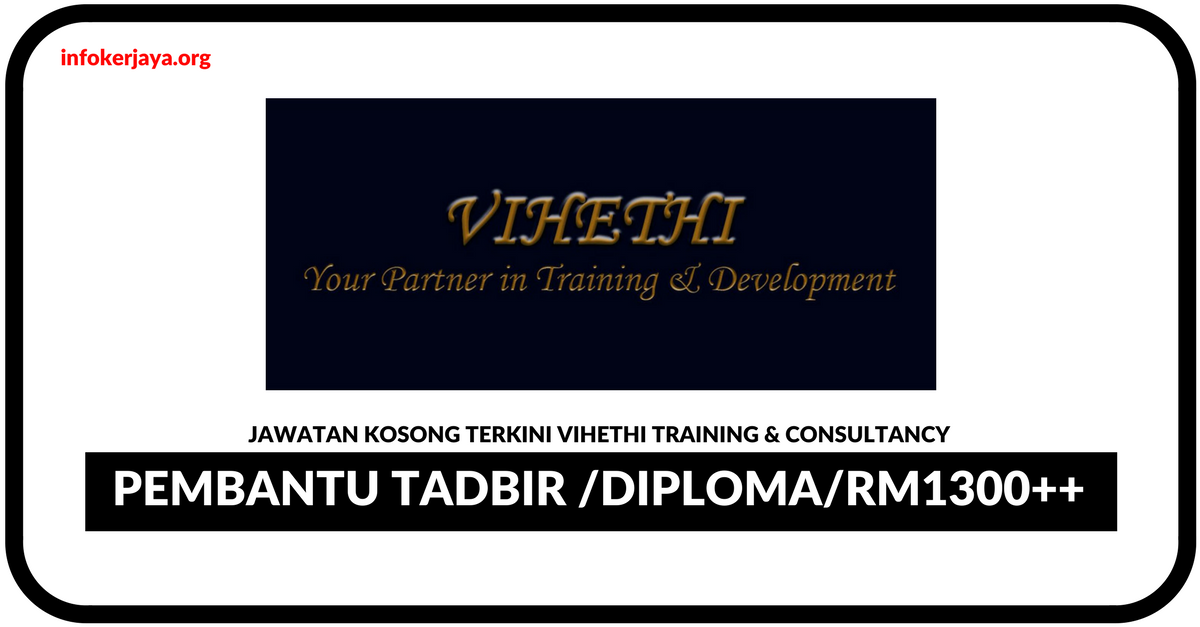 Jawatan Kosong Terkini Pembantu Tadbir Di Vihethi Training & Consultancy