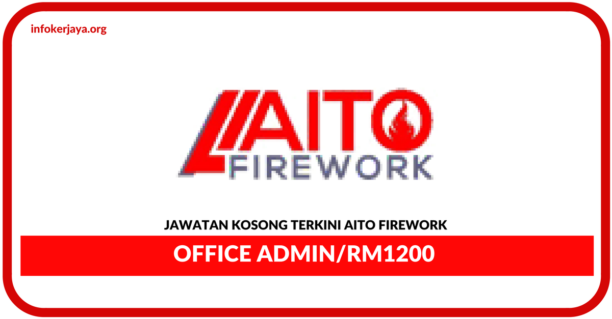 Jawatan Kosong Terkini Office Admin Di Aito Firework