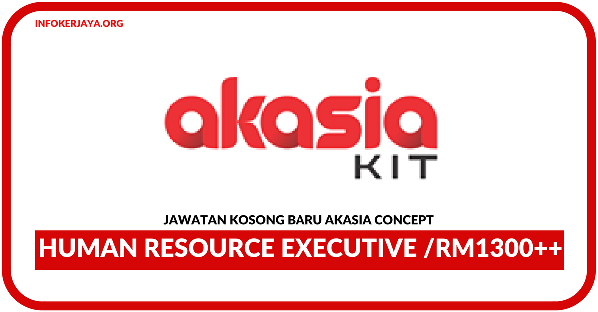 Jawatan Kosong Terkini Human Resource Executive Di Akasia Concept