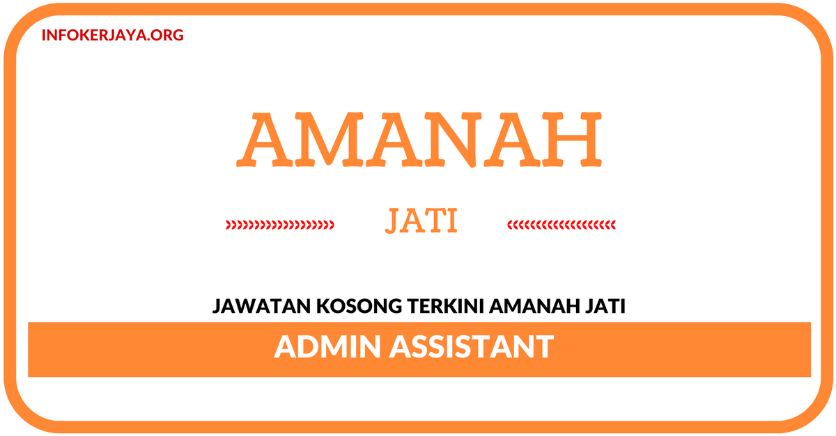 Jawatan Kosong Terkini Admin Assistant Di Amanah Jati