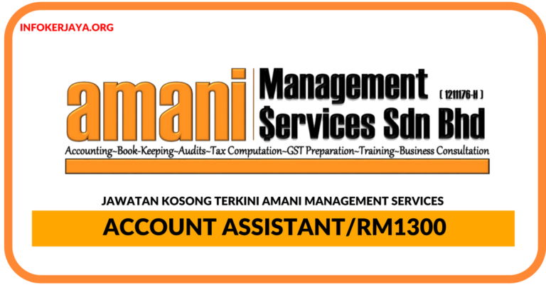 Jawatan Kosong Terkini Account Assistant Di Amani Management Services