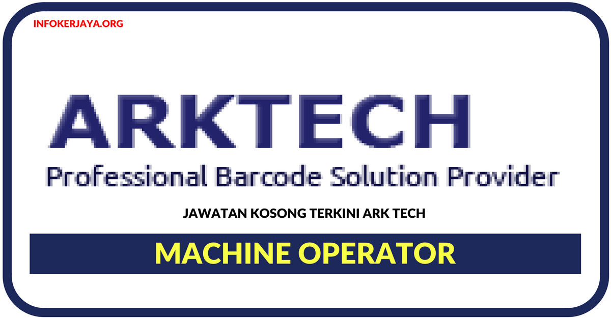 Jawatan Kosong Terkini Machine Operator Di Ark Tech