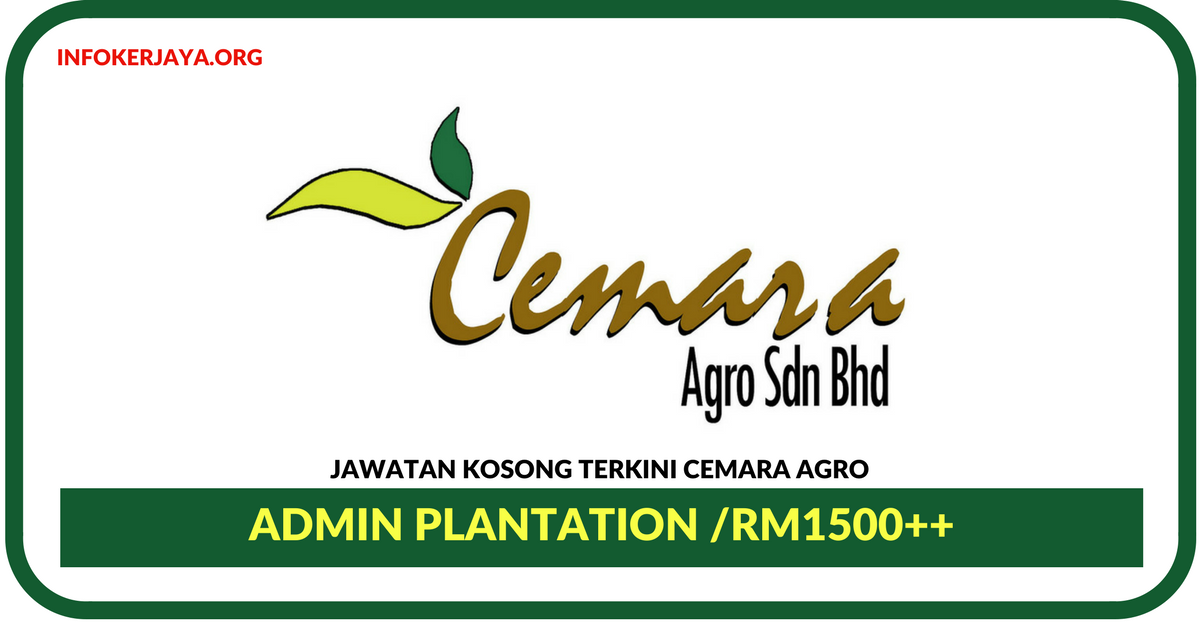 Jawatan Kosong Terkini Admin Plantation Di Cemara Agro