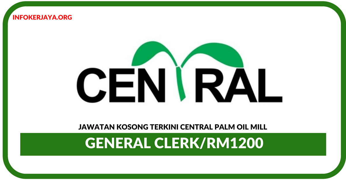 Jawatan Kosong Terkini General Clerk Di Central Palm Oil Mill
