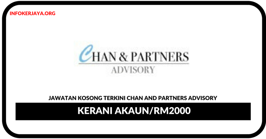 Jawatan Kosong Terkini Kerani Akaun Di Chan And Partners Advisory