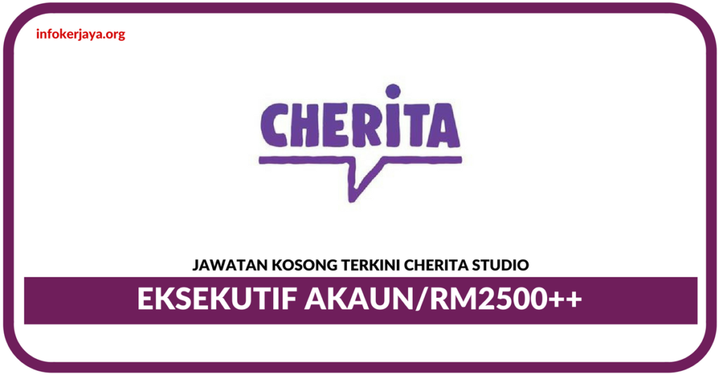Jawatan Kosong Terkini Eksekutif Akaun Di Cherita Studio