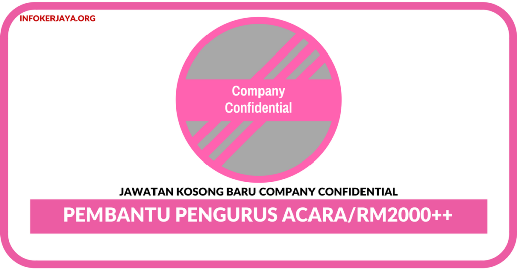 Jawatan Kosong Terkini Pembantu Pengurus Acara Di Company Confidential