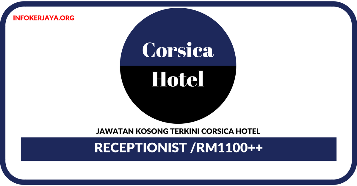 Jawatan Kosong Terkini Receptionist Di Corsica Hotel