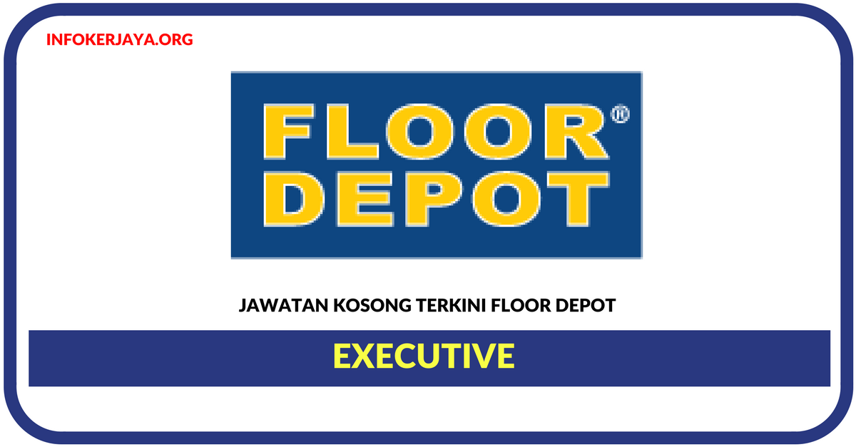 Jawatan Kosong Terkini Executive Di Floor Depot