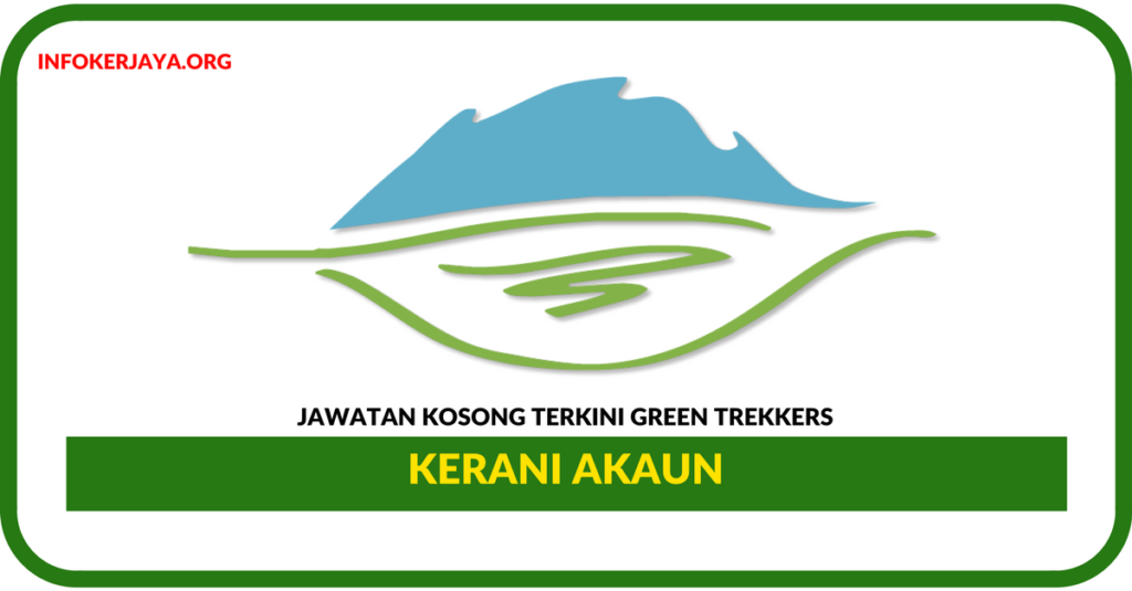 Jawatan Kosong Terkini Kerani Akaun Di Green Trekkers