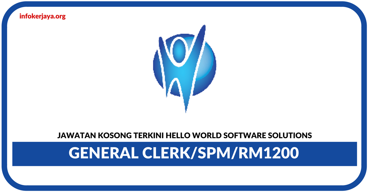 Jawatan Kosong Terkini General Clerk Di Hello World Software Solutions