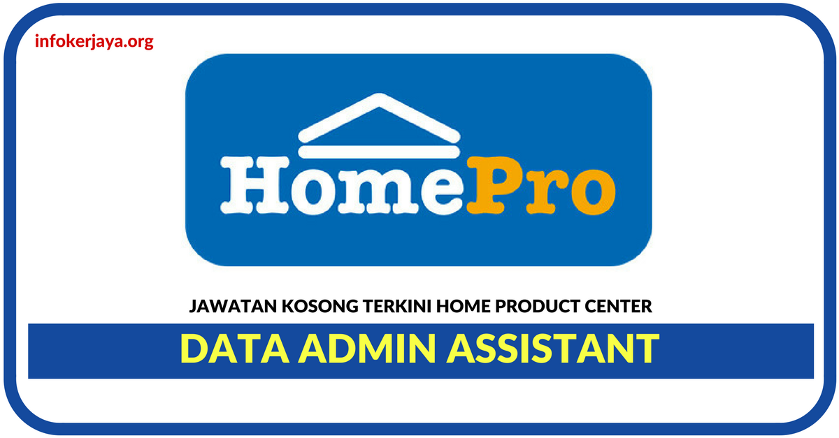 Jawatan Kosong Terkini Data Admin Assistant Di Home Product Center