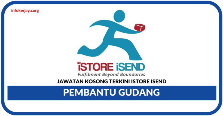 Jawatan Kosong Terkini Pembantu Gudang Di IStore ISend