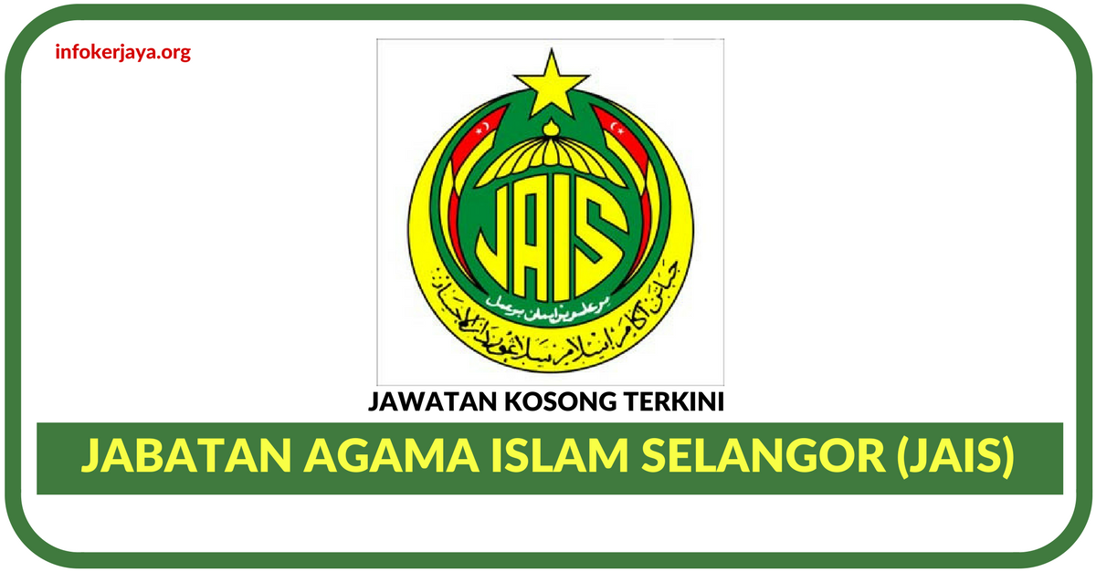 Jawatan Kosong Terkini Jabatan Agama Islam Selangor (JAIS ...