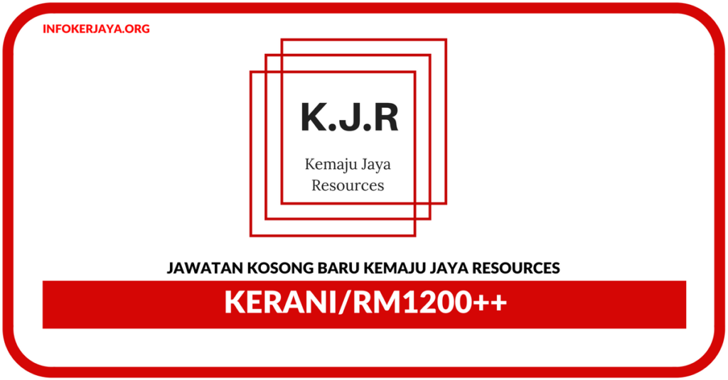 Jawatan Kosong Terkini Kerani Di Kemaju Jaya Resources