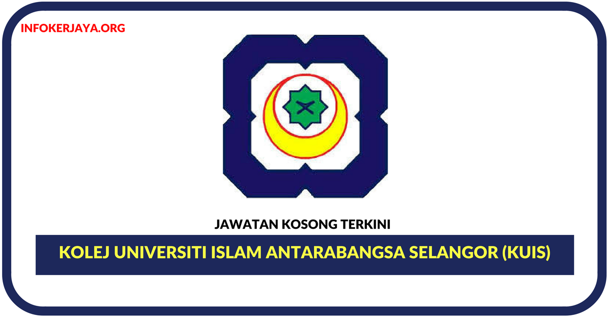 Jawatan Kosong Terkini Kolej Universiti Islam Antarabangsa Selangor (KUIS)