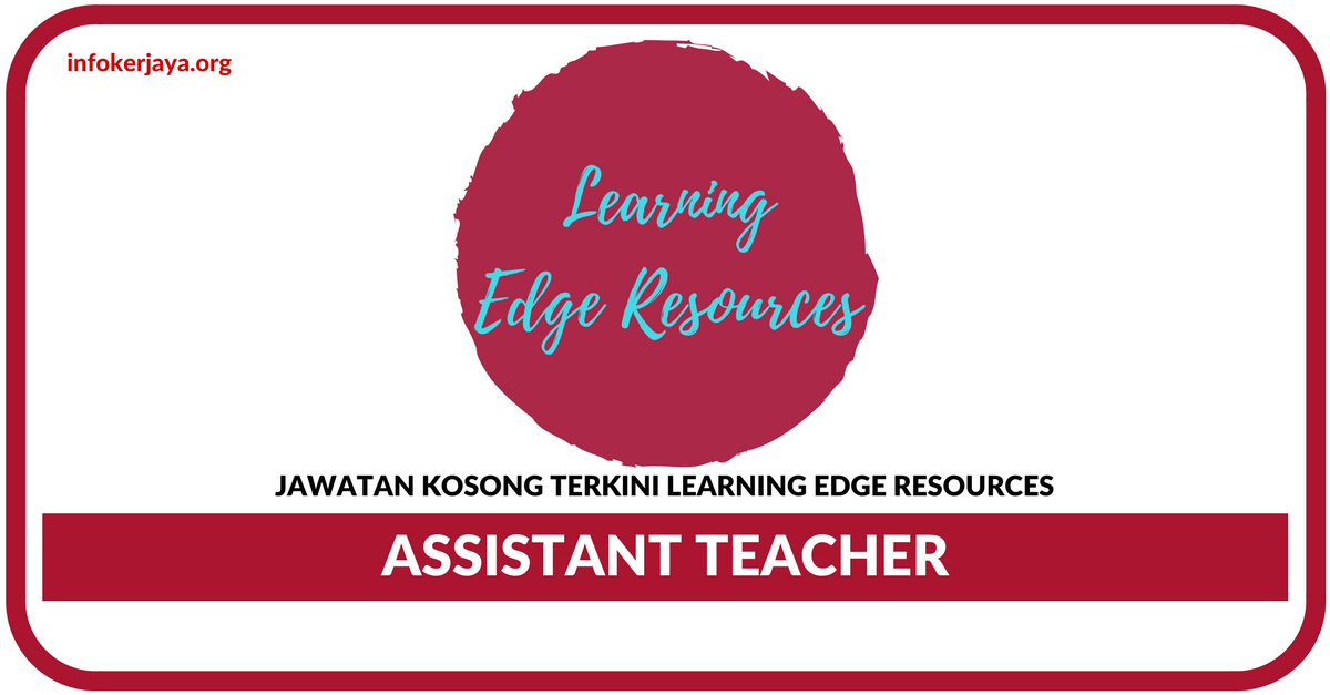Jawatan Kosong Assistant Teacher Di Terkini Learning Edge Resources