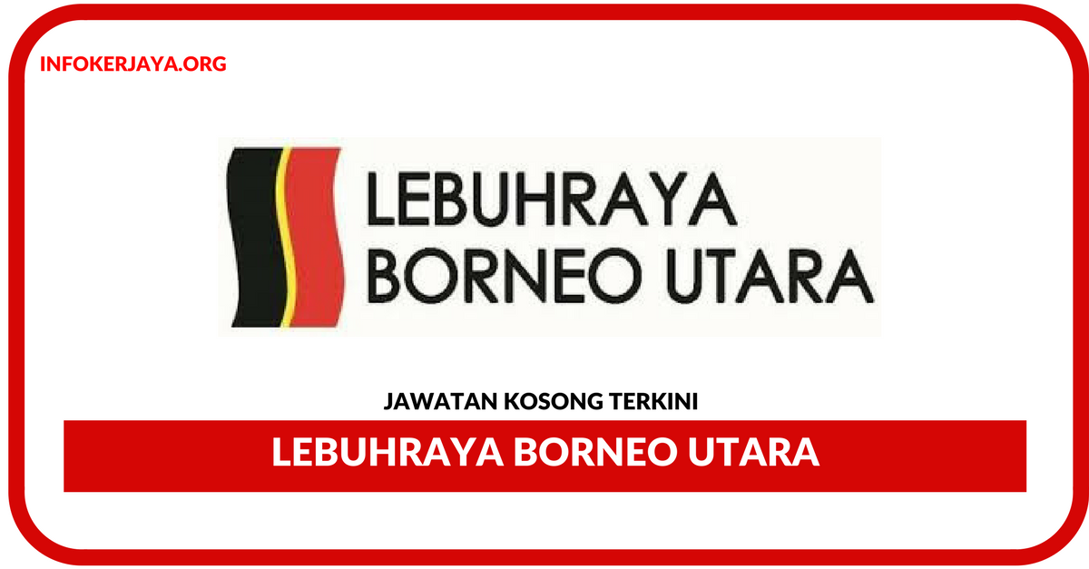 Jawatan Kosong Terkini Lebuhraya Borneo Utara