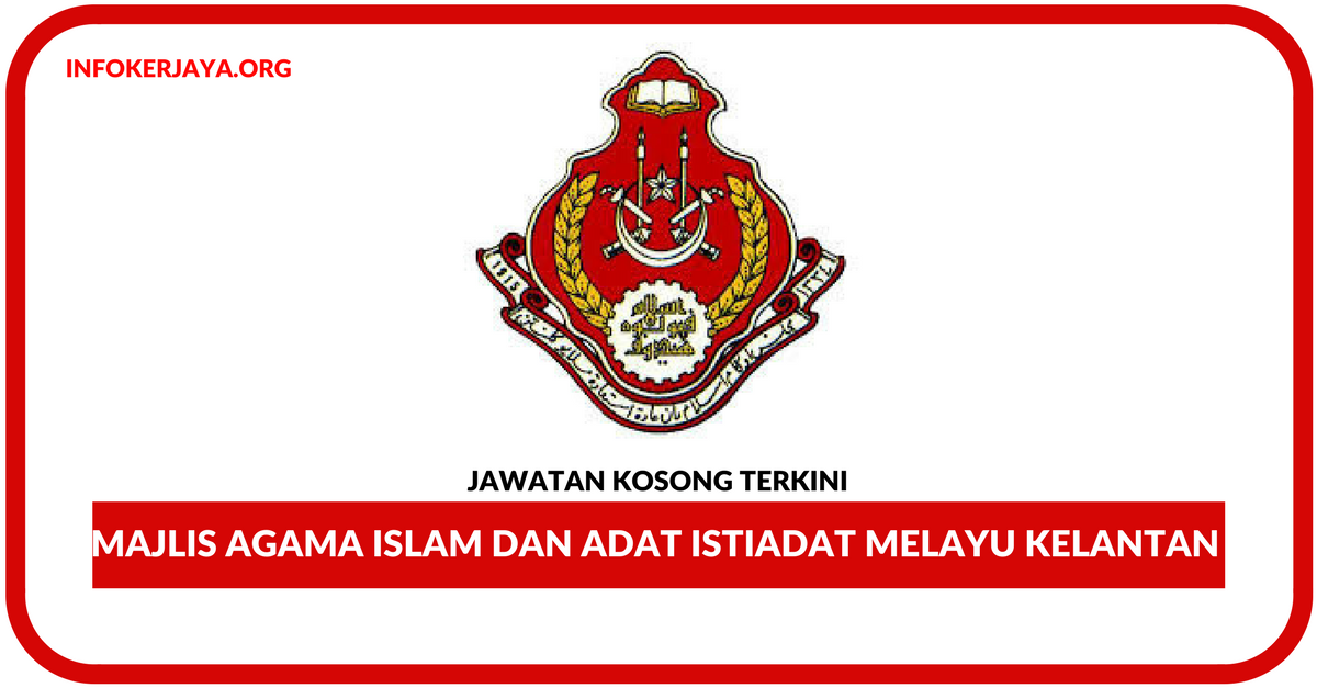 Jawatan Kosong Terkini Majlis Agama Islam dan Adat Istiadat Melayu Kelantan (MAIK)