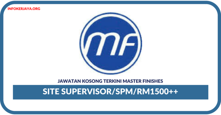 Jawatan Kosong Terkini Site Supervisor Di Master Finishes