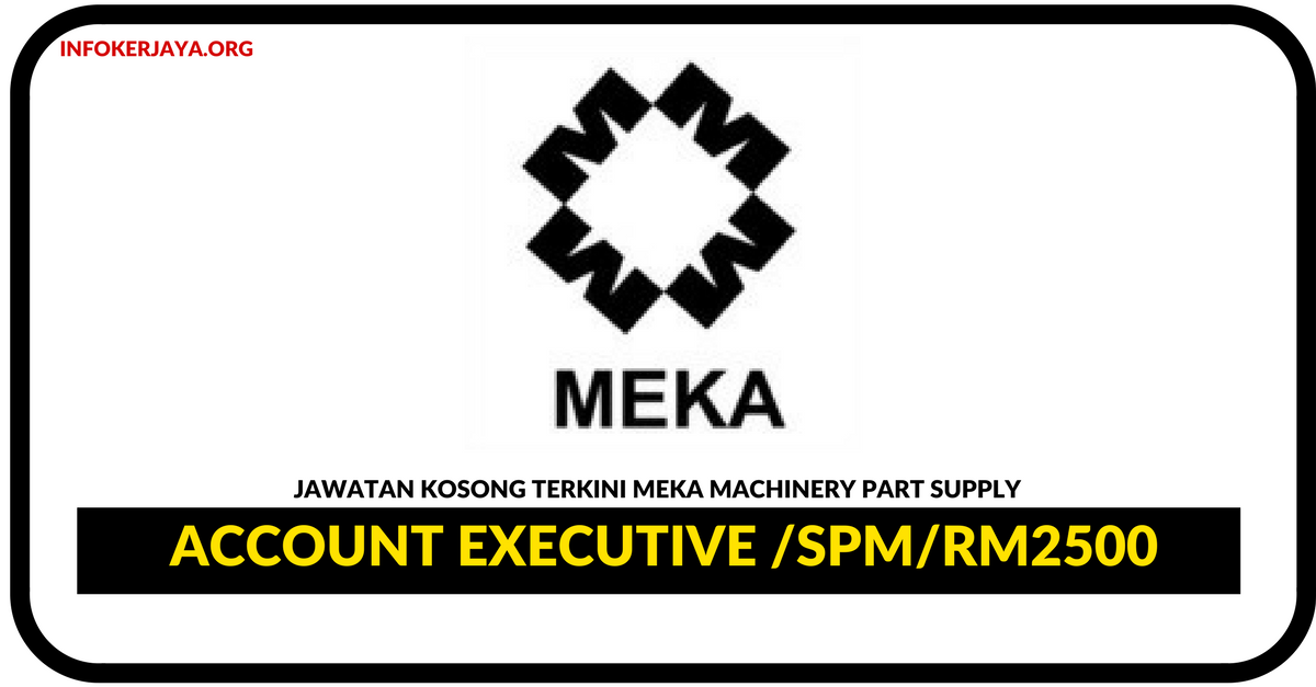 Jawatan Kosong Terkini Account Executive Di Meka Machinery Part Supply