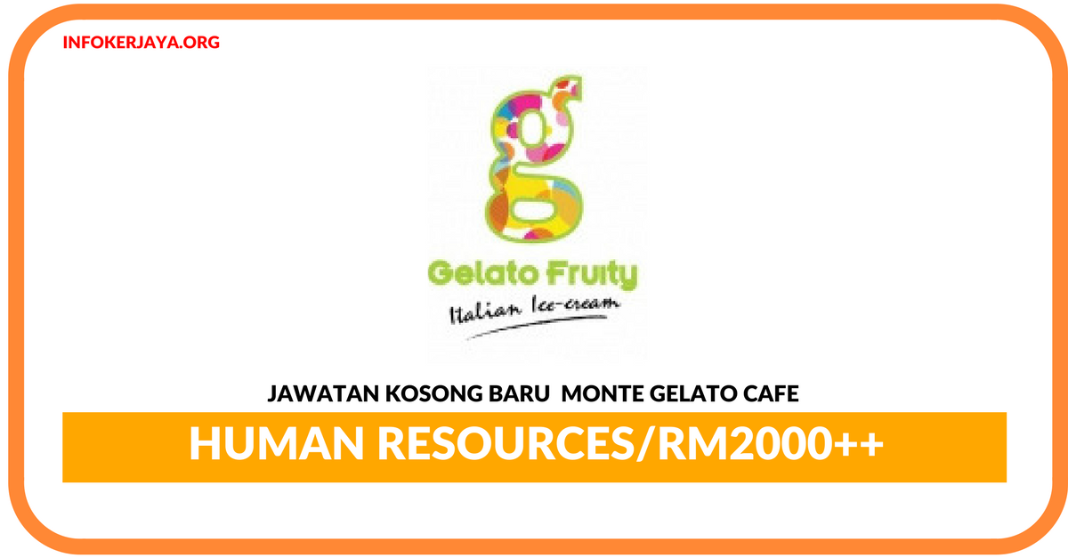 Jawatan Kosong Terkini Human Resources Di Monte Gelato Cafe