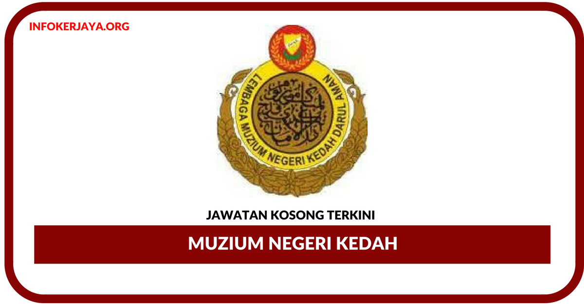 Jawatan Kosong Terkini Muzium Negeri Kedah