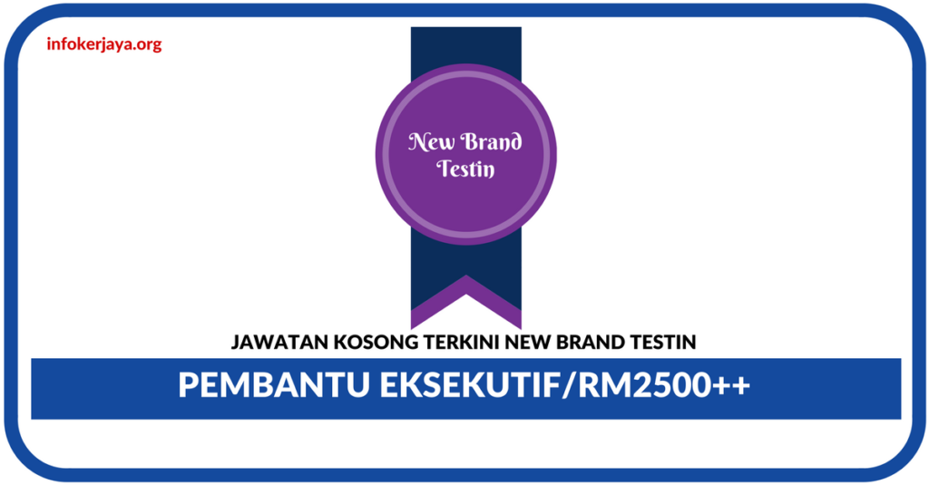 Jawatan Kosong Terkini Account Assistance Di New Brand Testin