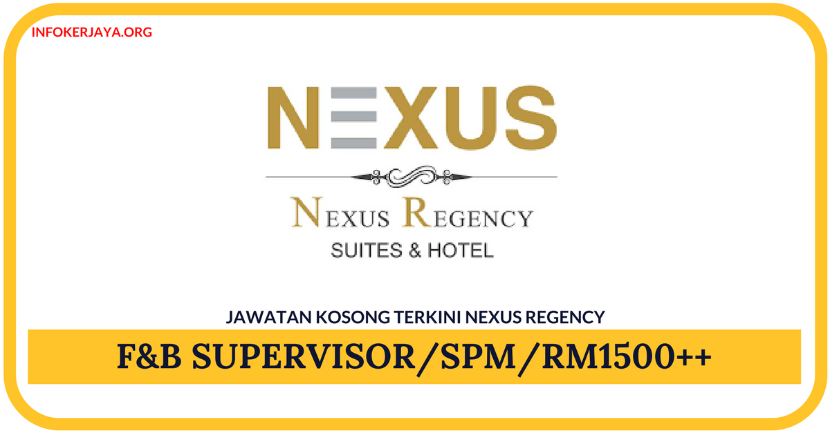 Jawatan Kosong Terkini F&B Supervisor Di Nexus Regency