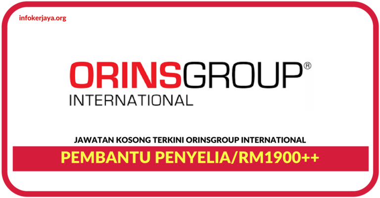 Jawatan Kosong Terkini Pembantu Penyelia Di ORINSGROUP International