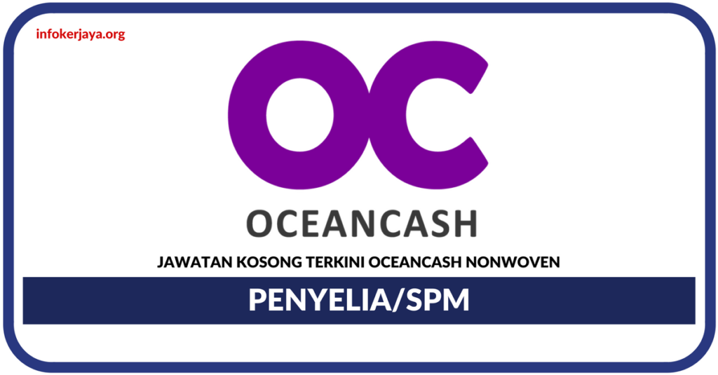 Jawatan Kosong Terkini Penyelia Di Oceancash Nonwoven