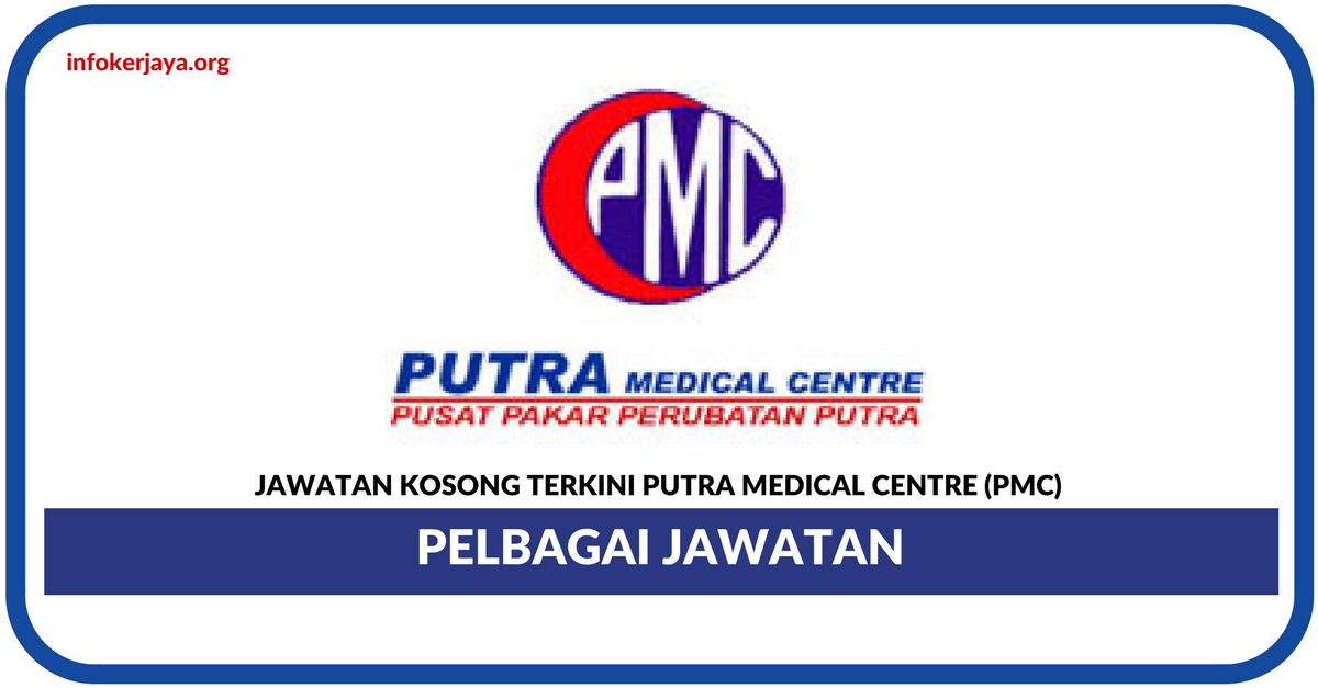 Jawatan Kosong Terkini Putra Medical Centre (PMC)