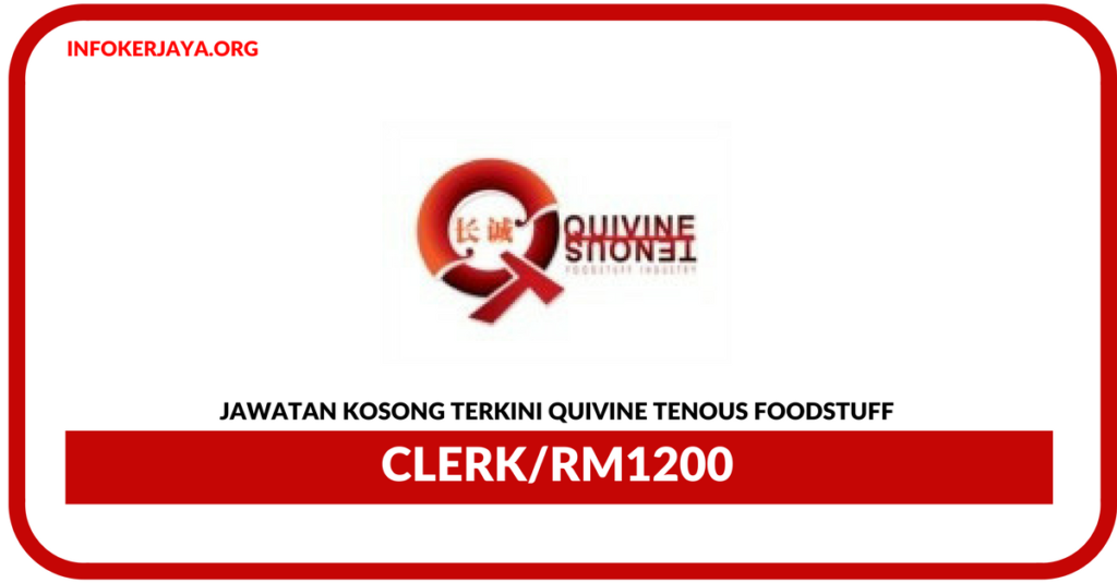 Jawatan Kosong Terkini Kerani Di Quivine Tenous Foodstuff