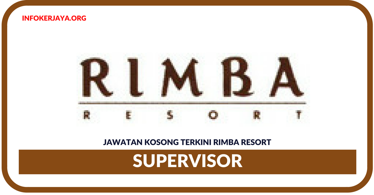 Jawatan Kosong Terkini Supervisor Di Rimba Resort