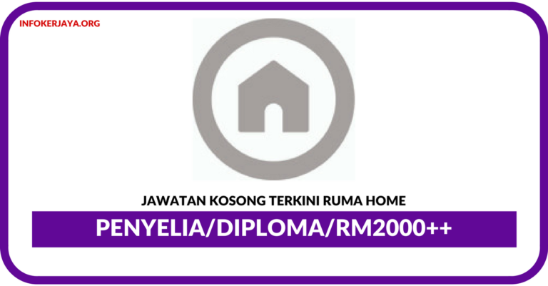 Jawatan Kosong Terkini Penyelia Di Ruma Home