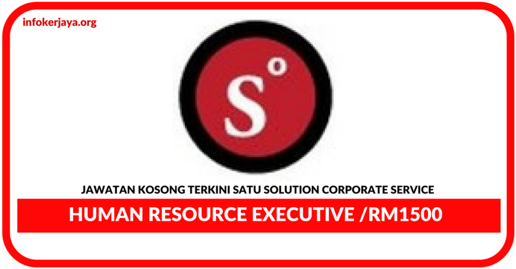 Jawatan Kosong Terkini Human Resource Executive Di Satu Solution Corporate Service