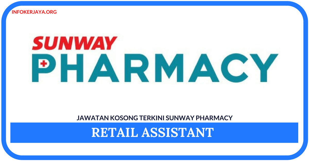 Jawatan Kosong Terkini Retail Assistant Di Sunway Pharmacy
