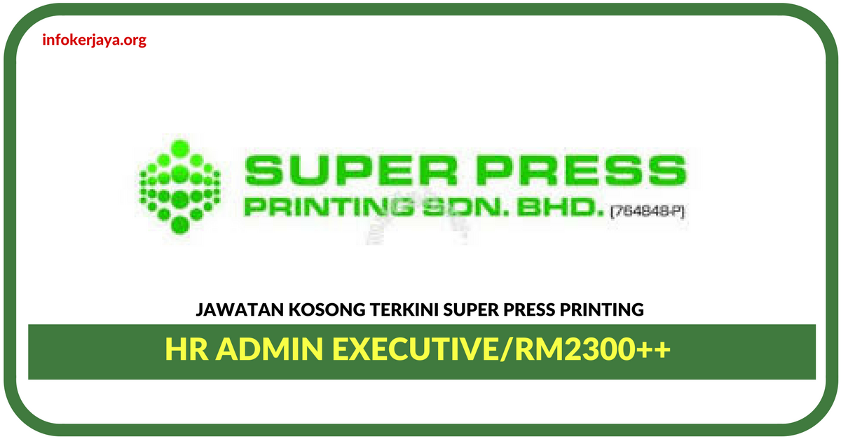 Jawatan Kosong Terkini HR Admin Executive Di Super Press Printing