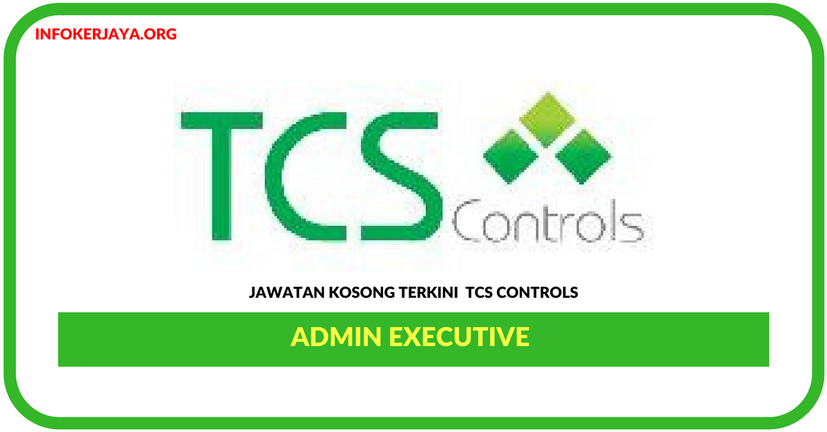 Jawatan Kosong Terkini Admin Executive Di TCS Controls
