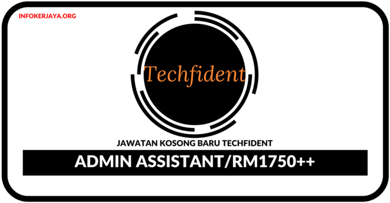 Jawatan Kosong Terkini Admin Assistant Di Techfident