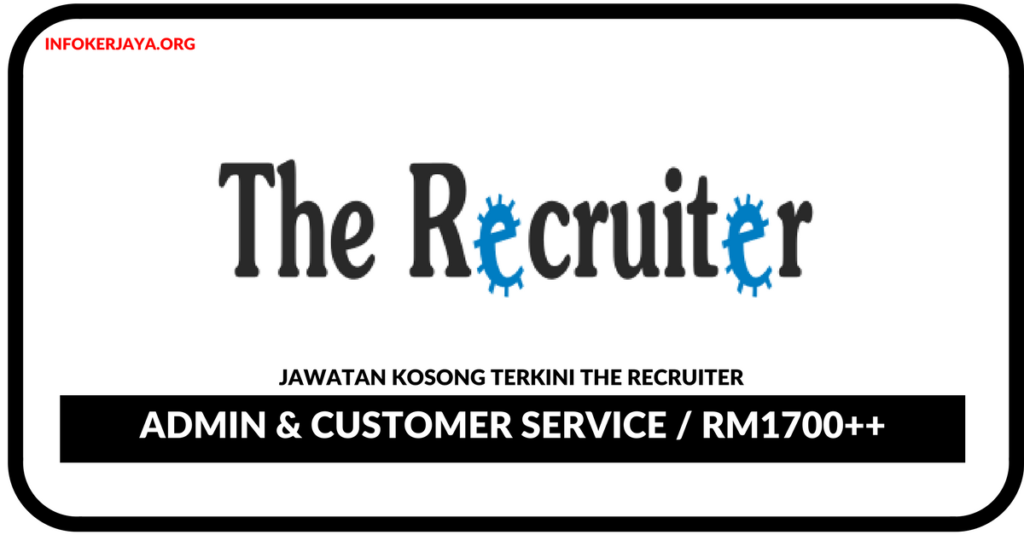 Jawatan Kosong Terkini Admin & Customer Service Di The Recruiter