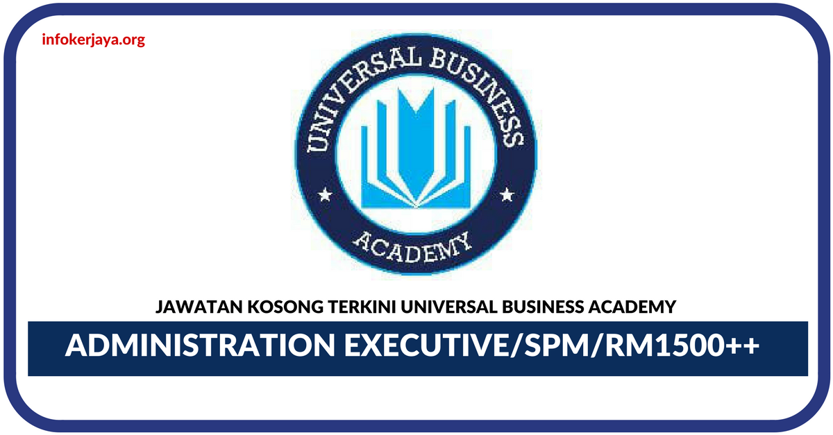 Jawatan Kosong Terkini Administration Executive Di Universal Business Academy