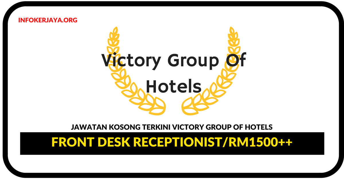 Jawatan Kosong Terkini Front Desk Receptionist Di Victory Group Of Hotels